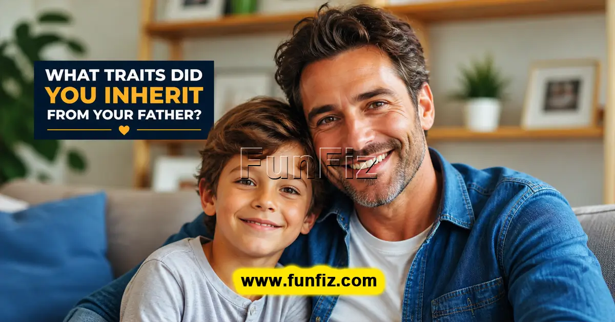 Quali tratti hai ereditato da tuo padre?
