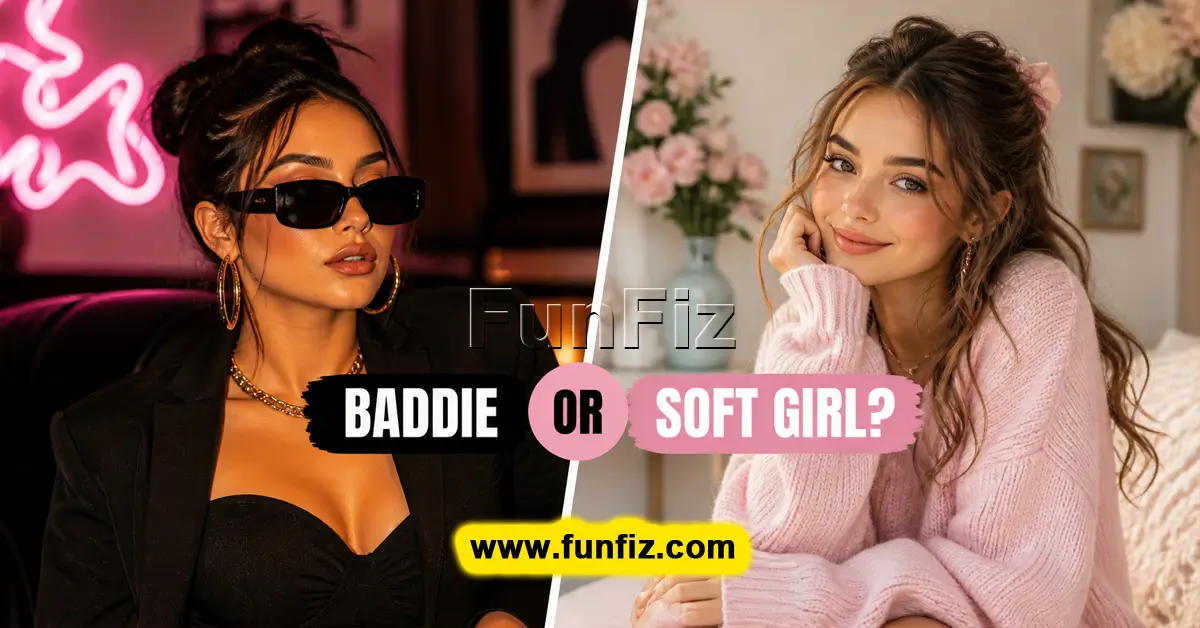 Baddie vs Soft Girl: What's Your Vibe?