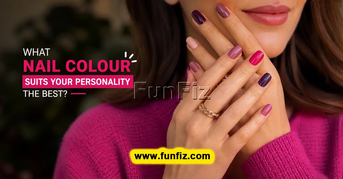 What Nail Colour Suits Your Personality The Best?