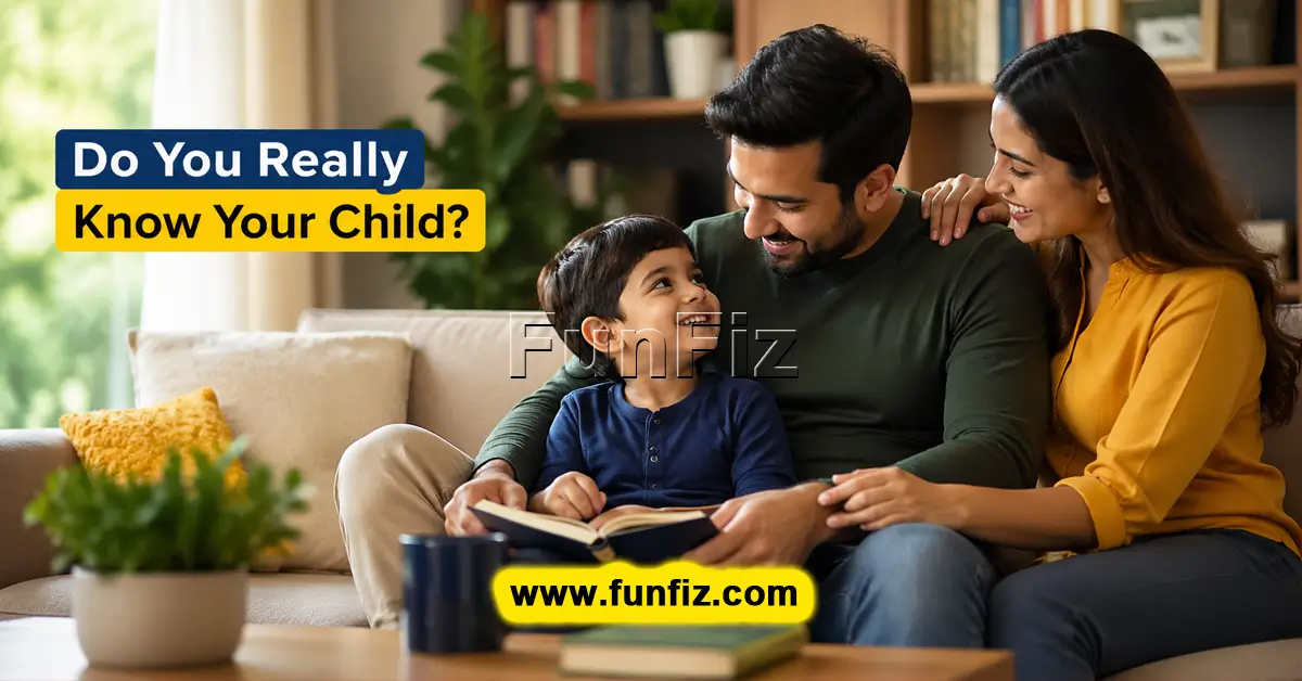 क्या आप वास्तव में अपने बच्चे को जानते हैं?