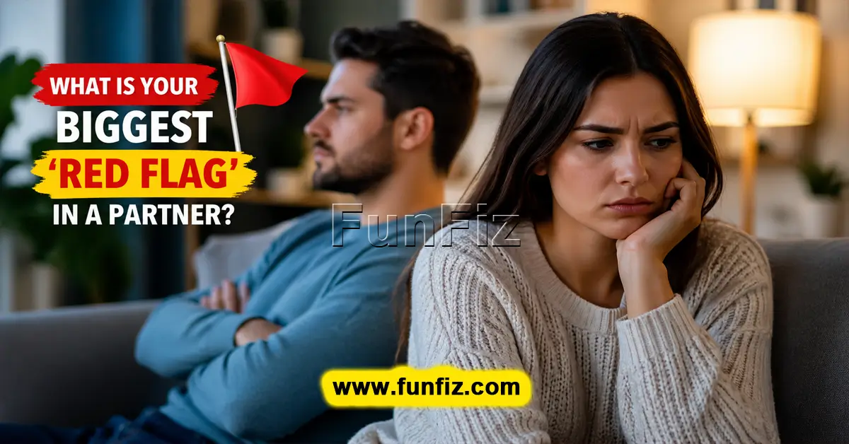 What Is Your Biggest 'Red Flag' in a Partner?