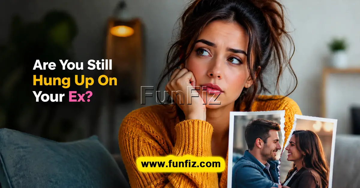 Are You Still Hung Up On Your Ex?